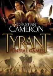 Okładka książki Tyrant. Funeral Games Christian Cameron
