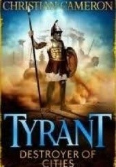 Okładka książki Tyrant. Destroyer of Cities Christian Cameron