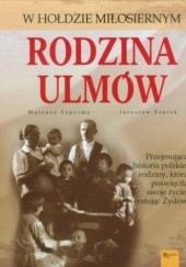 Okładka książki Rodzina Ulmów Jarosław Szarek, Mateusz Szpytma