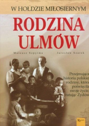 Okładka książki Rodzina Ulmów Jarosław Szarek, Mateusz Szpytma