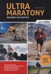 Okładka książki Ultramaratony. Bieganie i kolarstwo Grzegorz Rogóż