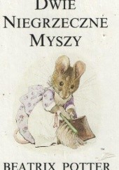 Okładka książki Dwie niegrzeczne myszy Beatrix Helen Potter