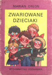 Okładka książki Zwariowane dzieciaki autora Marian Orłoń, 8321003729