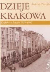 Okładka książki Dzieje Krakowa. Kraków w latach 1939-1945 Andrzej Chwalba