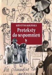 Okładka książki Preteksty do wspomnień Krystyna Kolińska