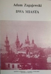 Okładka książki Dwa miasta Adam Zagajewski