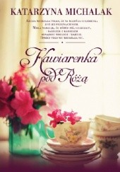 Okładka książki Kawiarenka pod Różą Katarzyna Michalak