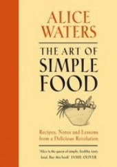 Okładka książki The Art of Simple Food Alice Waters