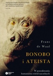 Okładka książki Bonobo i ateista. W poszukiwaniu humanizmu wśród naczelnych Frans de Waal