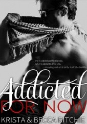 Okładka książki Addicted for Now Becca Ritchie, Krista Ritchie