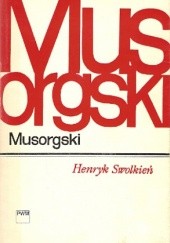 Okładka książki Musorgski Henryk Swolkień