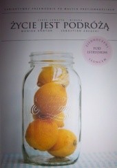Okładka książki Życie jest podróżą. Część 4: Wiosna Monika Kantor-Załęcka, Sebastian Załęcki