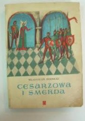 Okładka książki Cesarzowa i Smerda. Powieść historyczna z XII wieku Władysław Bodnicki