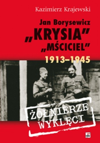 Okładka książki Jan Borysewicz "Krysia", "Mściciel" 1913-1945 Kazimierz Krajewski