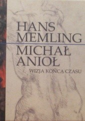Okładka książki Hans Memling - Michał Anioł. Wizja końca czasu praca zbiorowa