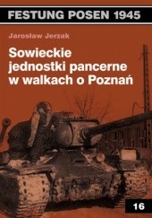 Okładka książki Sowieckie jednostki pancerne w walkach o Poznań Jarosław Jerzak