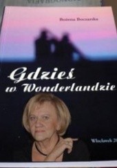 Okładka książki Gdzieś w Wonderlandzie Bożena Boczarska