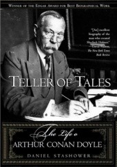 Okładka książki Teller of Tales: The Life of Arthur Conan Doyle Daniel Stashower