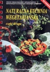 Okładka książki Naturalna kuchnia wegetariańska. Część druga Carolin Mueller-Pawlak
