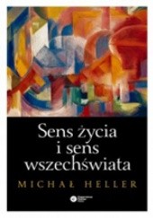 Okładka książki Sens życia i sens wszechświata Michał Heller