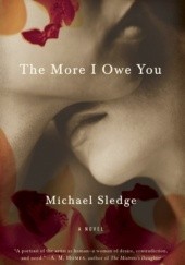 Okładka książki The More I Owe You Michael Sledge