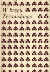 Okładka książki W kręgu Żeromskiego Henryk Markiewicz