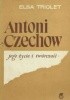 Okładka książki ANTONI CZECHOW jego życie i twórczość Elsa Triolet