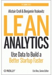 Okładka książki Lean Analytics. Use Data to Build a Better Startup Faster Alistair Croll, Benjamin Yoskovitz