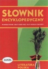 Okładka książki Słownik encyklopedyczny. Literatura polska Maria Bursztyn, Katarzyna Radzymińska