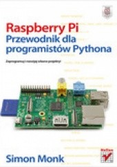 Okładka książki Raspberry Pi. Przewodnik dla programistów Pythona Simon Monk