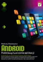 Okładka książki Android. Podstawy tworzenia aplikacji Andrzej Stasiewicz