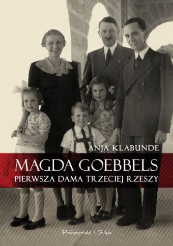 Okładka książki Magda Goebbels. Pierwsza dama Trzeciej Rzeszy Anja Klabunde