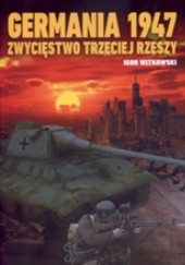 Okładka książki Germania 1947 Zwycięstwo Trzeciej Rzeszy Igor Witkowski