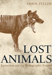 Okładka książki Lost Animals: Extinction and the Photographic Record Errol Fuller
