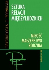 Okładka książki Sztuka relacji międzyludzkich Józef Augustyn SJ, Stanisław Morgalla, Jacek Pulikowski, Roman E. Rogowski
