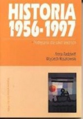 Okładka książki Historia 1956-1997 Anna Radziwiłł, Wojciech Roszkowski