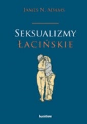 Okładka książki Seksualizmy łacińskie James Adams