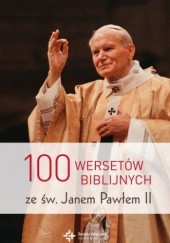 Okładka książki 100 wersetów biblijnych ze św. Janem Pawłem II Jan Paweł II (papież)