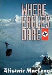 Okładka książki Where eagles dare Alistair MacLean