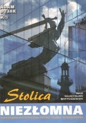 Okładka książki Stolica Niezłomna Władysław Bartoszewski, Adam Bujak