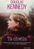 Okładka książki Ta chwila Douglas Kennedy