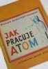 Okładka książki Jak pracuje atom Majlen Konstantynowski