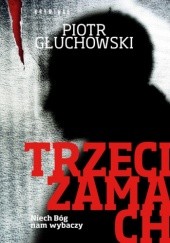 Okładka książki Trzeci zamach Piotr Głuchowski