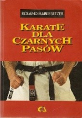 Okładka książki Karate dla czarnych pasów Roland Habersetzer