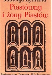 Okładka książki Piastówny i żony Piastów Jadwiga Żylińska