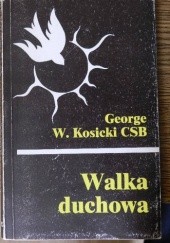 Okładka książki Walka duchowa George W. Kosicki CSB