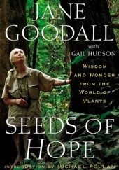 Okładka książki Seeds of Hope: Wisdom and Wonder from the World of Plants Jane Goodall, Gail Hudson, Michael Pollan
