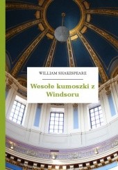 Okładka książki Wesołe kumoszki z Windsoru William Shakespeare