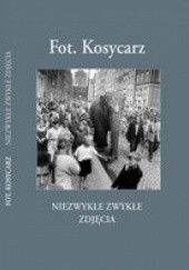 Okładka książki Fot. Kosycarz - Niezwykłe Zwykłe Zdjęcia część I Zbigniew Kosycarz