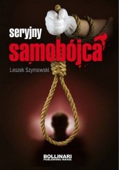 Okładka książki Seryjny samobójca Leszek Szymowski